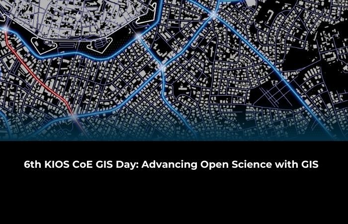 6th KIOS CoE GIS Day Advancing Open Science with GIS